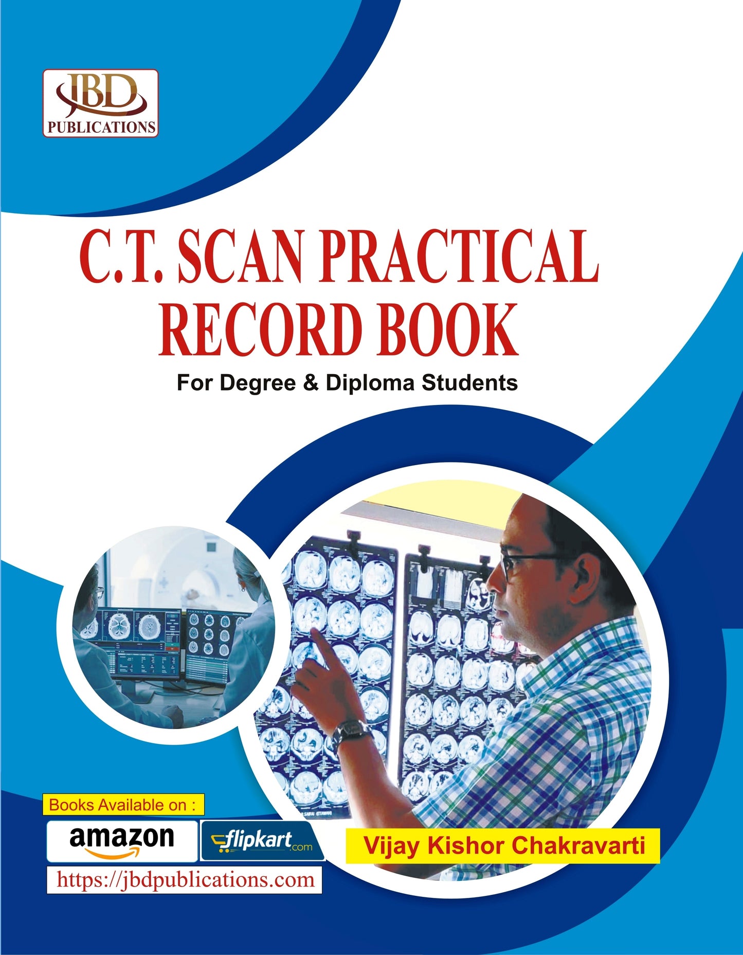 C.T. Scan Practical Record Book BY Vijay Kishor Chakravarti (JBD)