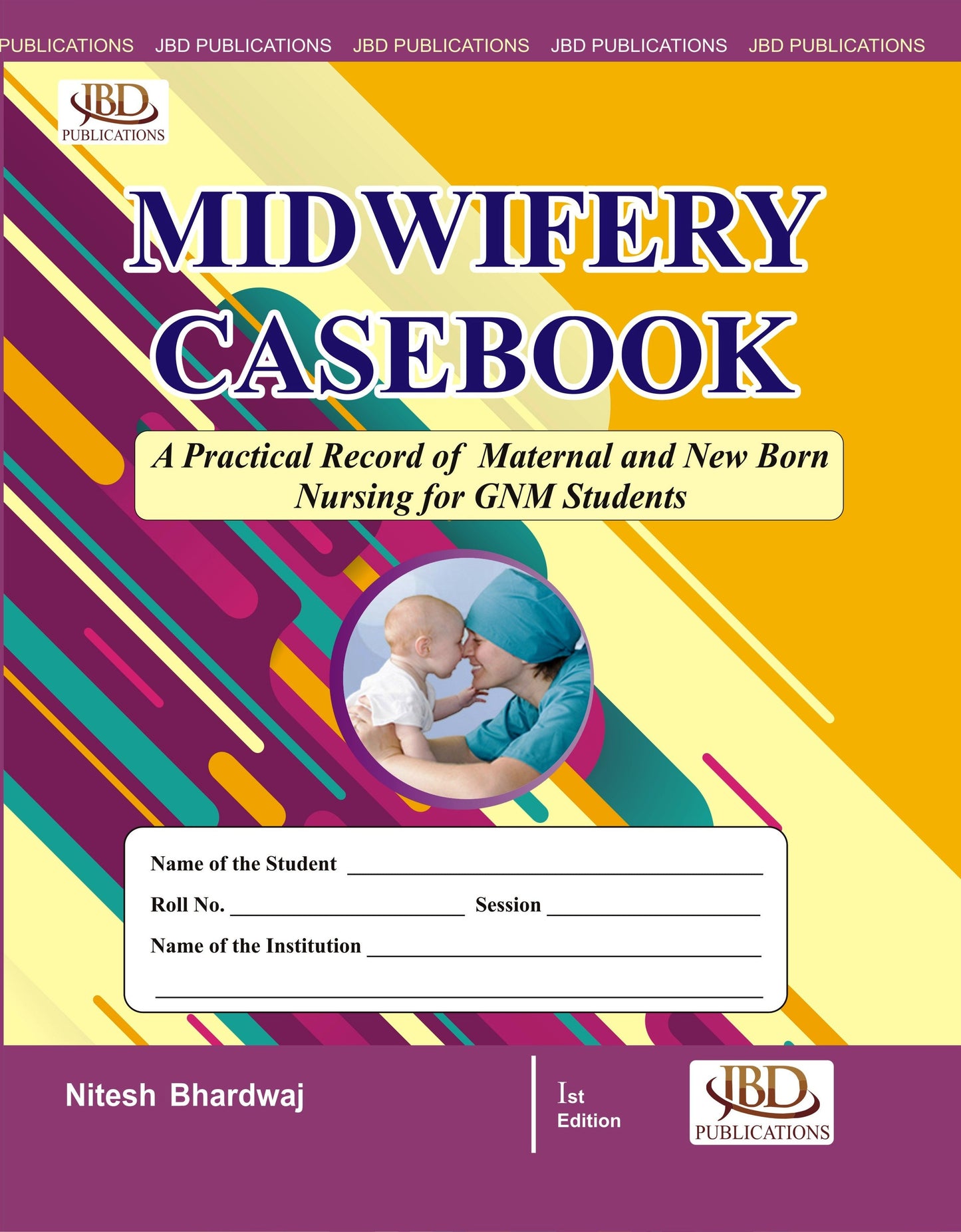 MIDWIFERY CASEBOOK for GNM Students BY Nitesh Bhardwaj (JBD)