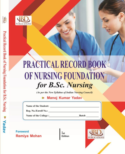 Practical Record Book of Nursing Foundation for B.Sc. Nursing BY Manoj Kumar Yadav (JBD)