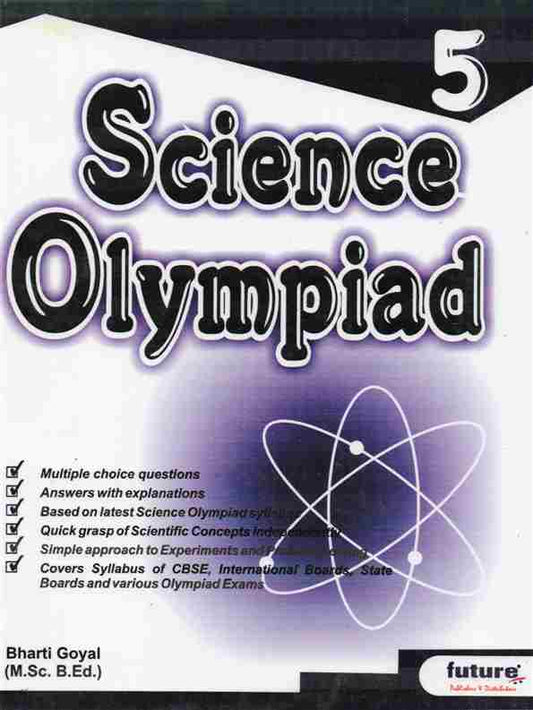 Science Olympiad – Class 5 Author: Bharti Goyal (M.Sc., B.Ed.) Publisher: Future Publishers & Distributors (NOVEL)