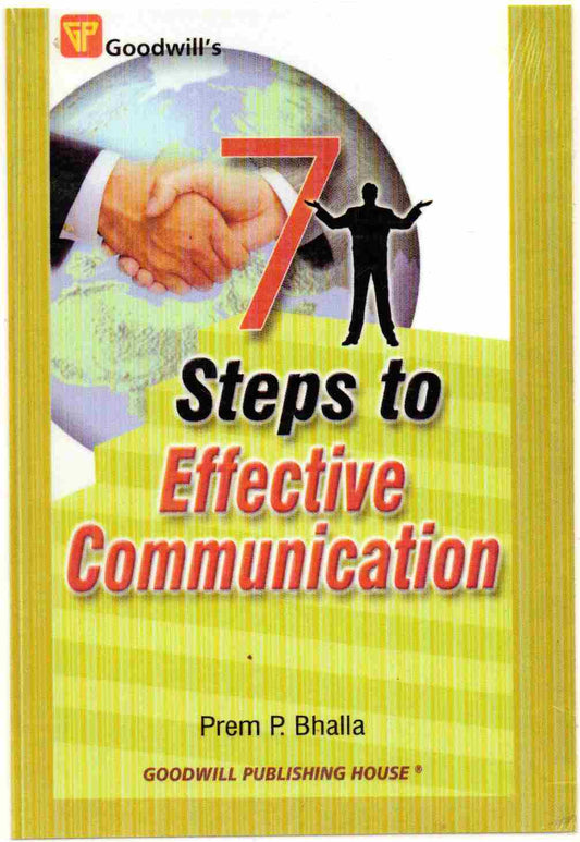 7 Steps to Effective Communication Author: Prem P. Bhalla Publisher: Goodwill Publishing House (NOVEL)