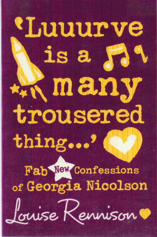 'Luuurve is a many troustered thing...' Fab New Confessions of Georgia Nicolson by Louise Rennison (NOVEL)