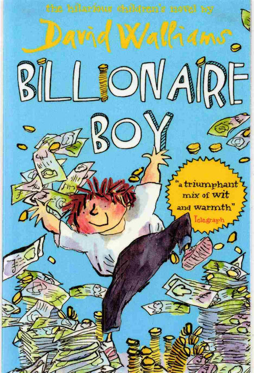 Billionaire Boy      Author: David Walliams      Illustrator: Tony Ross (NOVEL)