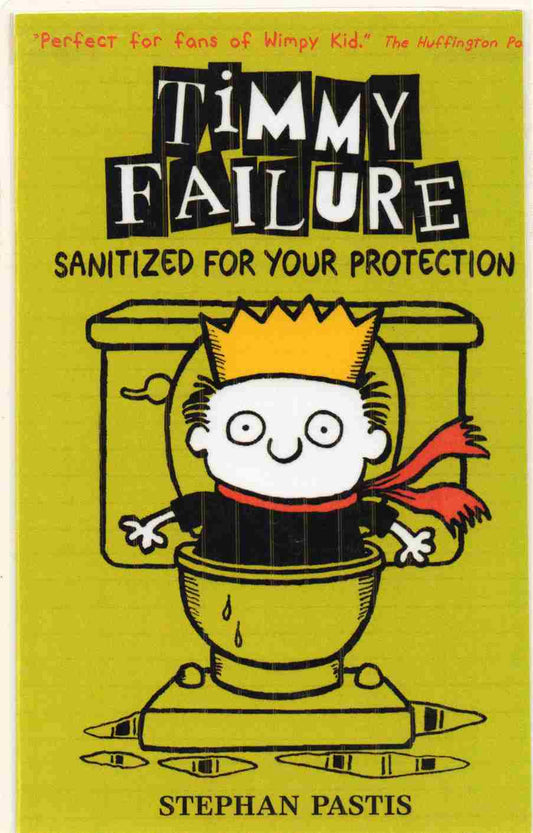 Timmy Failure: Sanitized for Your Protection      Author: Stephan Pastis (NOVEL)