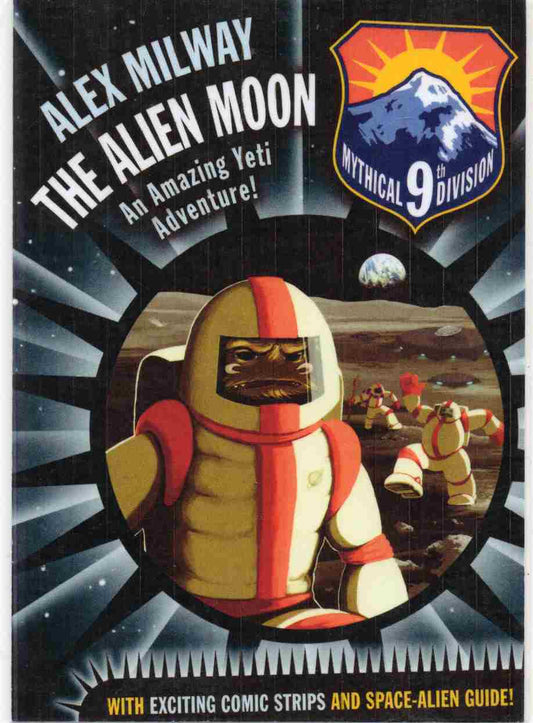 The Alien Moon: An Amazing Yeti Adventure Author: Alex Milway Series: Mythical 9th Division (NOVEL)