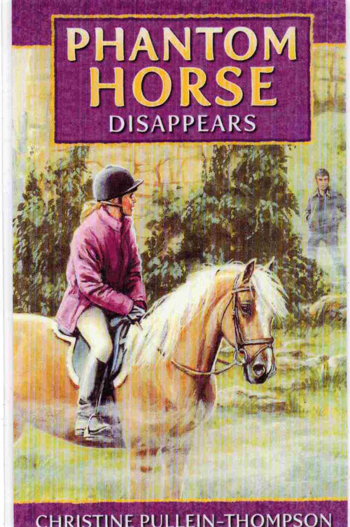 Phantom Horse Disappears Author: Christine Pullein-Thompson Series: Phantom Horse, Book 2 (NOVEL)