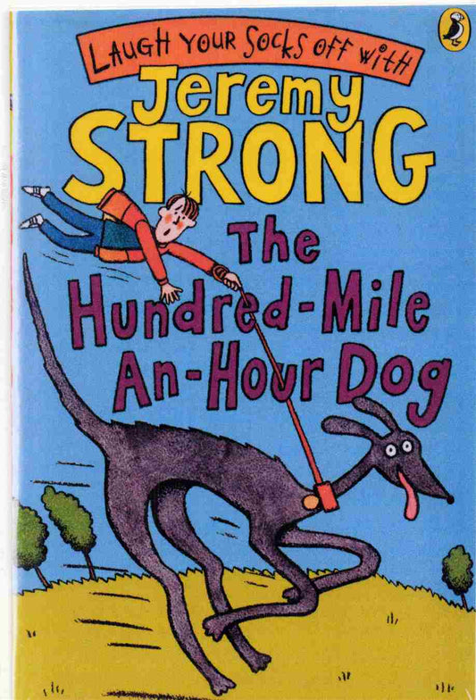 The Hundred-Mile-An-Hour Dog by Jeremy Strong. (NOVEL)