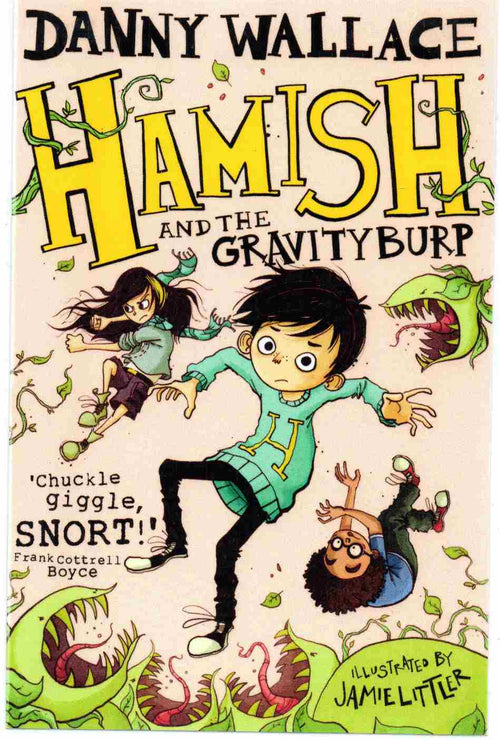 Hamish and the Gravity Burp Author: Danny Wallace Illustrator: Jamie Littler(novel)