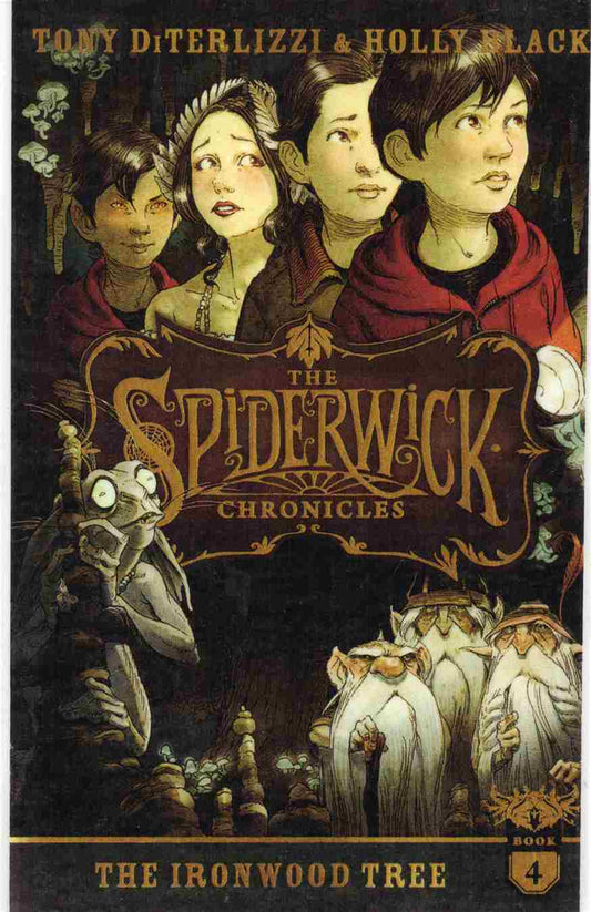 The Spiderwick Chronicles Book 4: The Ironwood Tree      Authors: Tony DiTerlizzi & Holly Black      Illustrator: Tony DiTerlizzi (NOVEL)