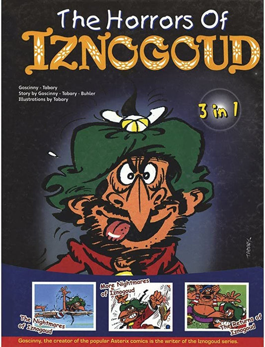 The Horrors of Iznogoud: 3 in 1      Authors: René Goscinny, Jean Tabary, Buhler      Illustrator: Jean Tabary   (NOVEL)