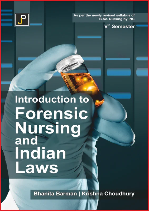 INTRODUCTION OF FORENSIC NURSING AND INDIAN LAWS (BARMAN)  By Bhanita Barman Krishna Choudhury , Publisher: JainPublications
