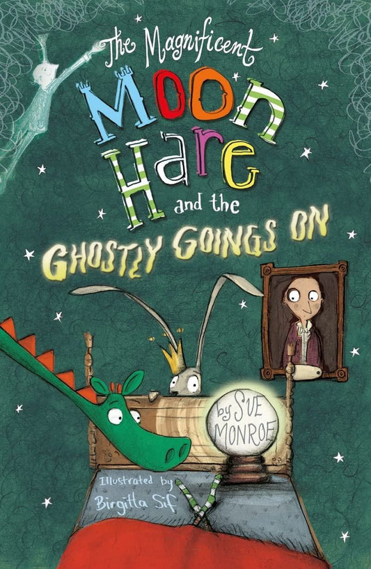 The Magnificent Moon Hare and the Ghostly Goings On By 	Sue Monroe (NOVEL)