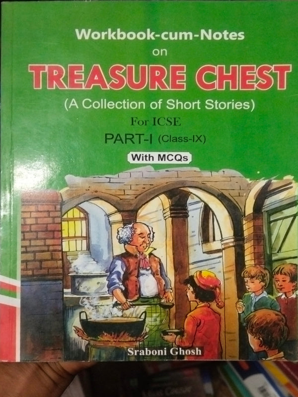 Workbook-cum-Notes on TREASURE CHEST (A Collection of Short Stories) For ICSE PART-I (Class-IX) With MCQs | Sraboni Ghosh | Short Stories | Sraboni Ghosh