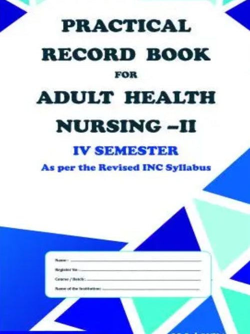 Practical Record Book for Adult Health Nursing – II IV Semester | Adult Health Nursing – II