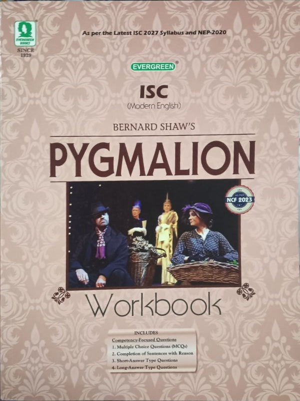 ISC (Modern English) Bernard Shaw's Pygmalion Workbook | Evergreen | Modern English | Bernard Shaw