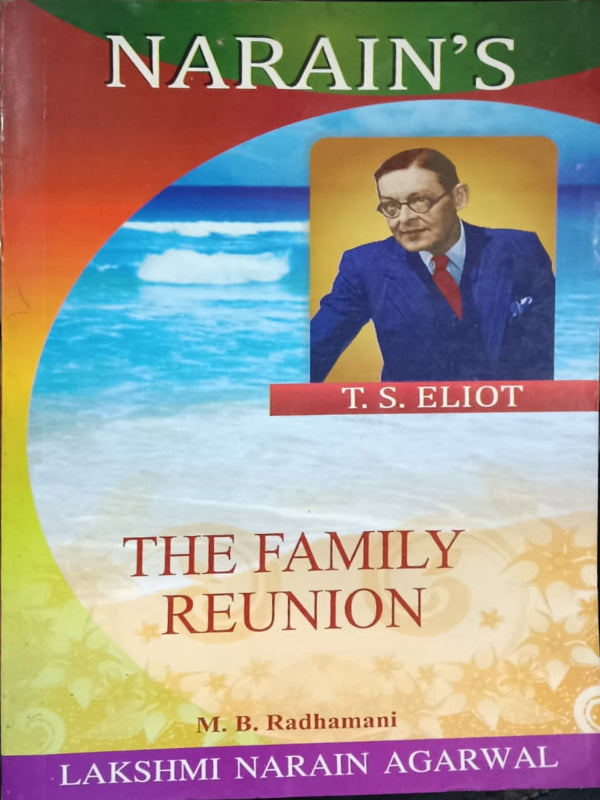 Narain's The Family Reunion | T. S. Eliot; M. B. Radhamani | Lakshmi Narain Agarwal | T. S. Eliot; M. B. Radhamani