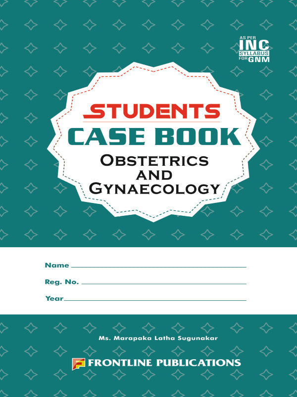 Students Case Book Obstetrics and Gynaecology | Ms. Marapaka Latha Sugunakar | Frontline Publications | Obstetrics and Gynaecology | Ms. Marapaka Latha Sugunakar