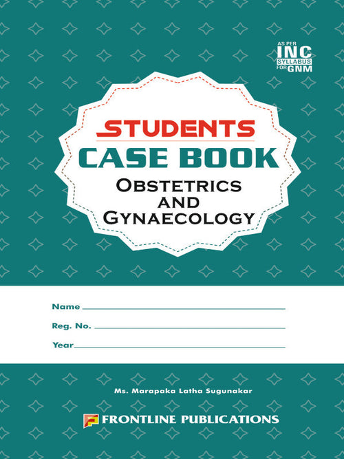 Students Case Book Obstetrics and Gynaecology | Ms. Marapaka Latha Sugunakar | Frontline Publications | Obstetrics and Gynaecology | Ms. Marapaka Latha Sugunakar