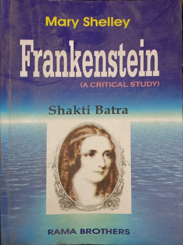 Frankenstein (A Critical Study) | Literary criticism | Shakti Batra | Rama Brothers | Literary criticism | Shakti Batra