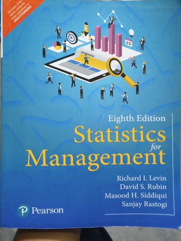 Statistics for Management | Eighth Edition | Richard I. Levin, David S. Rubin, Masood H. Siddiqui, Sanjay Rastogi | Pearson | Statistics for Management | Richard I. Levin, David S.