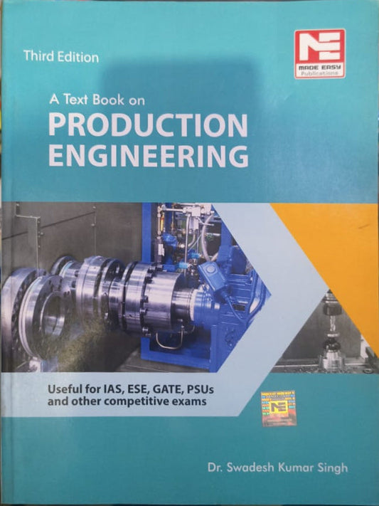 A Text Book on Production Engineering | Third Edition | Dr. Swadesh Kumar Singh | Made Easy Publications | Production Engineering | Dr. Swadesh Kumar Singh | Third Edition