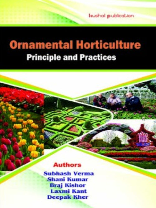 Ornamental Horticulture Principle and Practices | Subhash Verma, Shani Kumar, Braj Kishor, Laxmi Kant, Deepak Kher | Harshad Publication | Ornamental Horticulture | Subhash Verma,