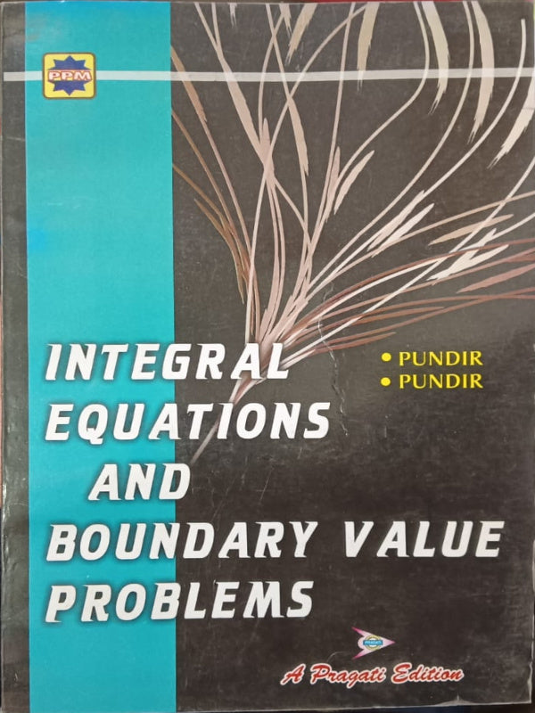 Integral Equations and Boundary Value Problems | A Pragati Edition | Pundir, Pundir | Integral equations and boundary value problems | Pundir, Pundir | A Pragati Edition
