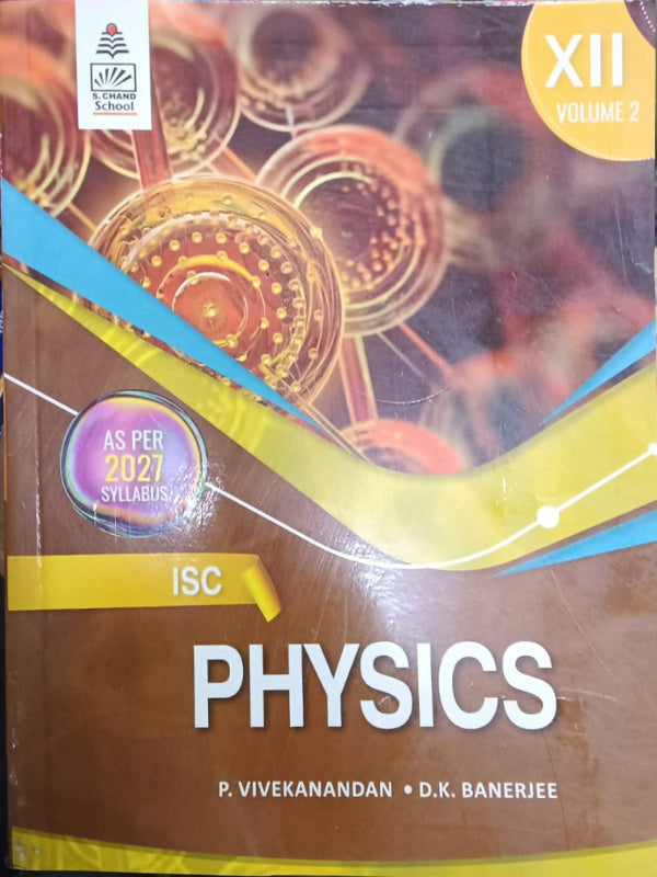 ISC Physics | P. Vivekanandan, D.K. Banerjee | S. Chand School | Physics | P. Vivekanandan, D.K. Banerjee