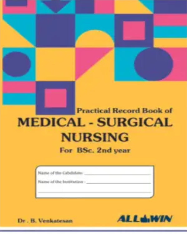 Practical Record Book of Medical-Surgical Nursing | Dr. B. Venkatesan | ALLWIN | Medical-Surgical Nursing | Dr. B. Venkatesan