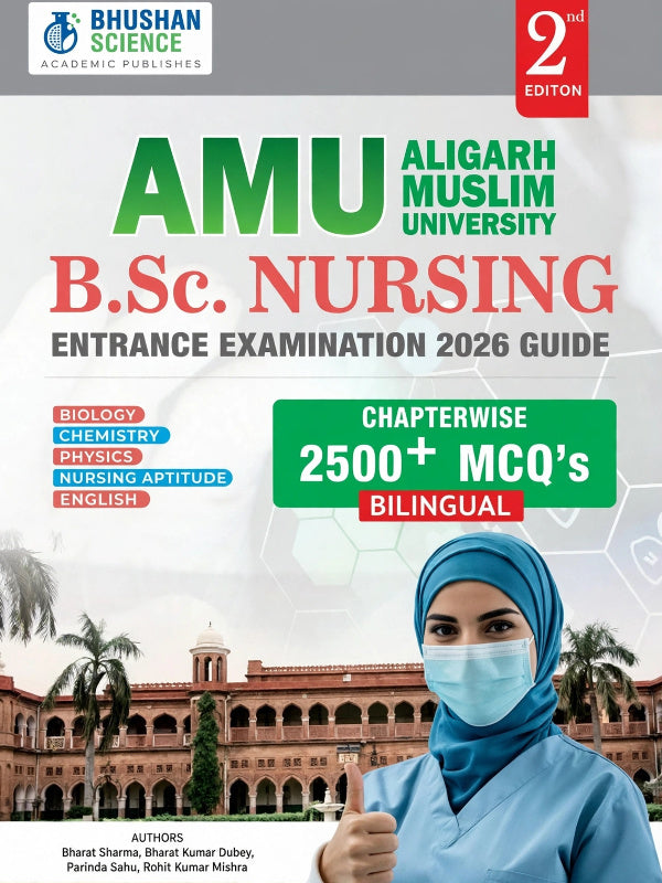 AMU Aligarh Muslim University B.Sc. Nursing Entrance Examination 2026 Guide | 2nd Edition | Bharat Sharma, Bharat Kumar Dubey, Parinda Sahu, Rohit Kumar Mishra | Bhushan Science Ac