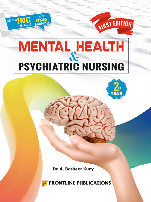 Mental Health & Psychiatric Nursing | Mental Health and Psychiatric Nursing | First Edition | Dr. A. Basheer Kutty | Frontline Publications | Mental Health and Psychiatric Nursing 