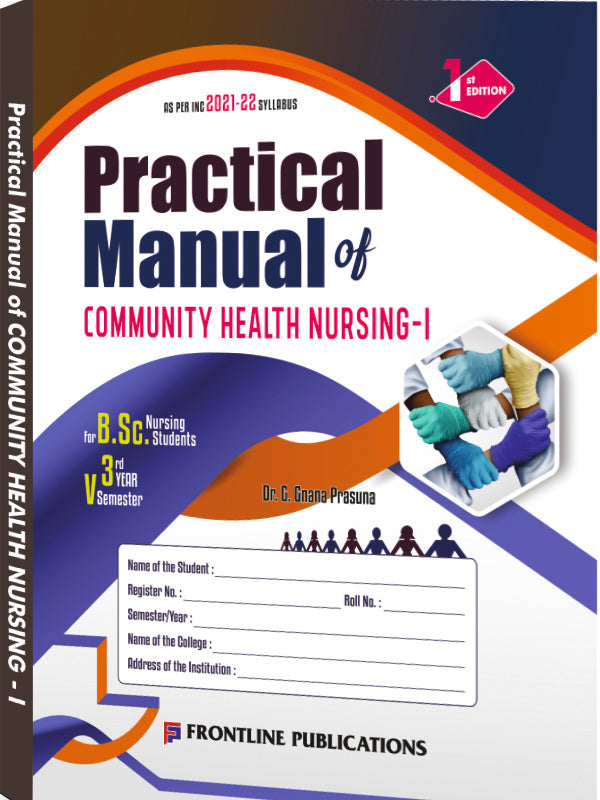 Practical Manual of Community Health Nursing-I | 1st Edition | Dr. C. Gnana Prasuna | Frontline Publications | Community Health Nursing-I | Dr. C. Gnana Prasuna | 1st Edition