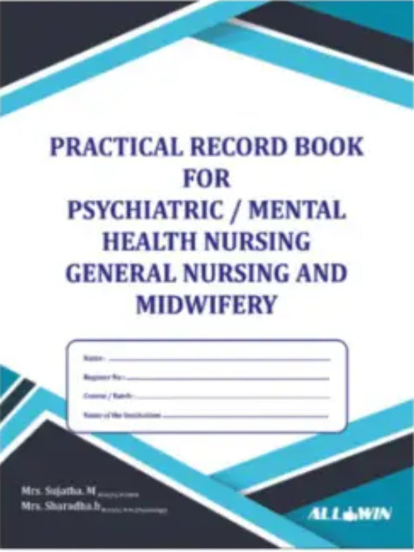 Practical Record Book for Psychiatric / Mental Health Nursing General Nursing and Midwifery | Psychiatric / Mental Health Nursing; General Nursing and Midwifery | Psychiatric / Men