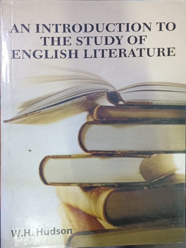 An Introduction to the Study of English Literature | W. H. Hudson | English Literature | W. H. Hudson