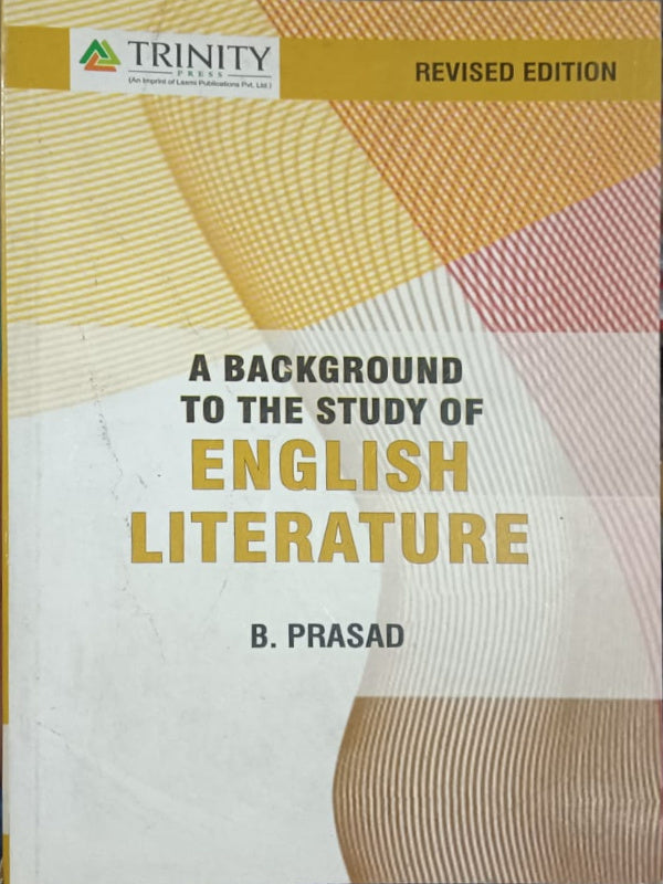 A Background to the Study of English Literature | Revised Edition | B. Prasad | Trinity Press | English Literature | B. Prasad | Revised Edition