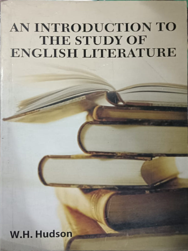 AN INTRODUCTION TO THE STUDY OF ENGLISH LITERATURE | W.H. Hudson | English Literature | W.H. Hudson