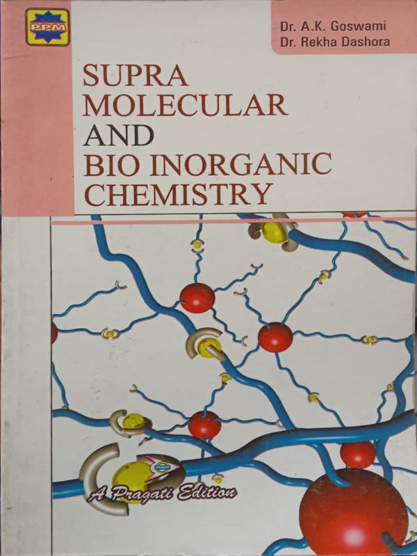 SUPRA MOLECULAR AND BIO INORGANIC CHEMISTRY | Supramolecular and Bioinorganic Chemistry | A Pragati Edition | Dr. A.K. Goswami; Dr. Rekha Dashora | Supramolecular and Bioinorganic 