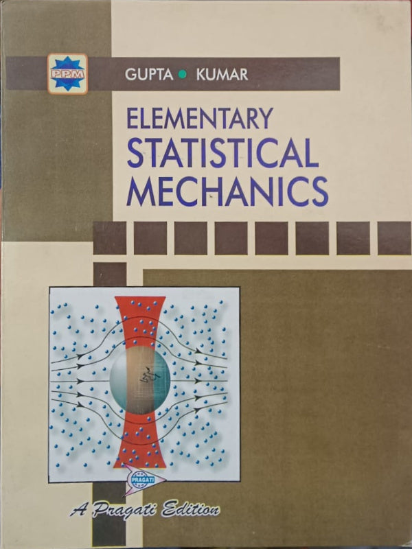ELEMENTARY STATISTICAL MECHANICS | GUPTA • KUMAR | Pragati | Statistical Mechanics | GUPTA • KUMAR