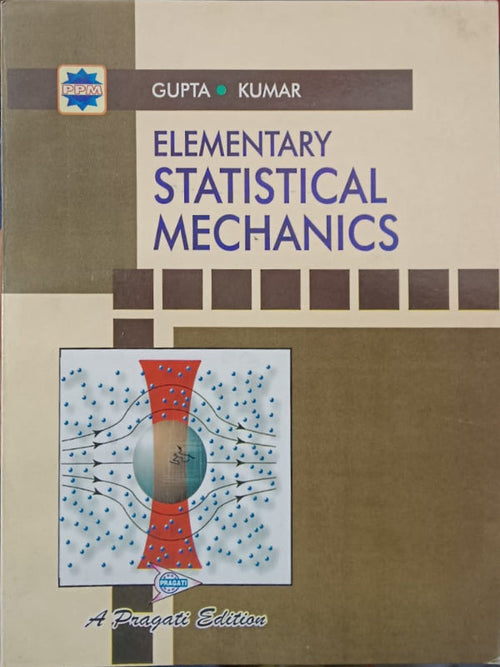 ELEMENTARY STATISTICAL MECHANICS | GUPTA • KUMAR | Pragati | Statistical Mechanics | GUPTA • KUMAR