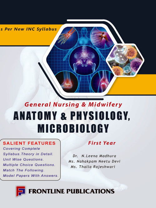 Anatomy & Physiology, Microbiology | General Nursing & Midwifery | Dr. N. Leena Madhura, Ms. Nahakpam Neetu Devi, Ms. Thalla Rajeshwari | Frontline Publications | General Nursing &