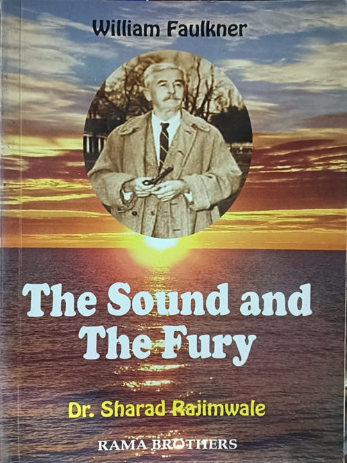 The Sound and The Fury | William Faulkner; Dr. Sharad Rajimwale | Rama Brothers | William Faulkner; Dr. Sharad Rajimwale