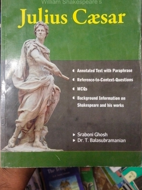 Julius Caesar | William Shakespeare; Sraboni Ghosh; Dr. T. Balasubramanian | William Shakespeare; Sraboni Ghosh; Dr. T. Balasubramanian