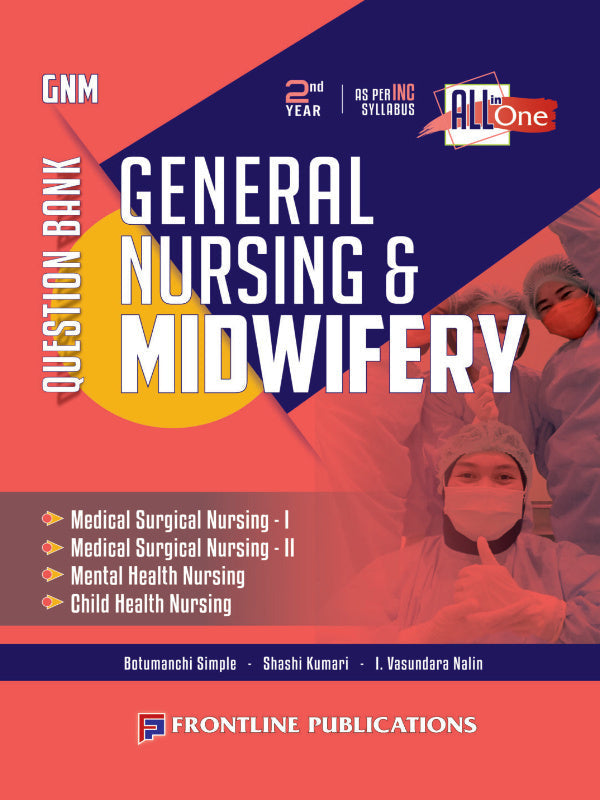 Question Bank General Nursing & Midwifery | Botumanchi Simple, Shashi Kumari, I. Vasundara Nalin | Frontline Publications | General Nursing & Midwifery | Botumanchi Simple, Shashi 