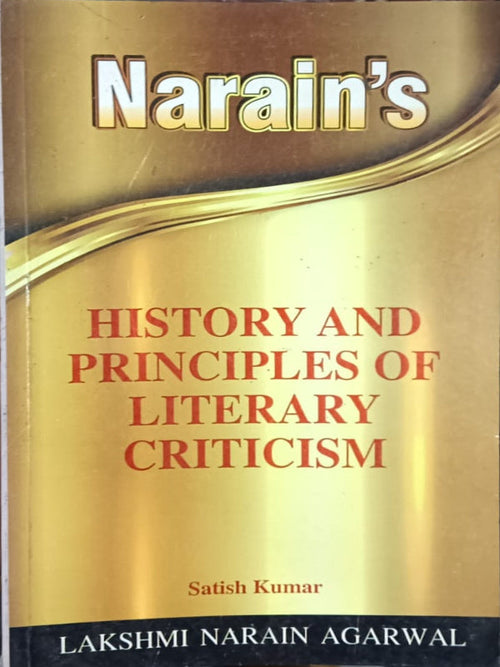 Narain's History and Principles of Literary Criticism | Satish Kumar | Lakshmi Narain Agarwal | Literary Criticism | Satish Kumar