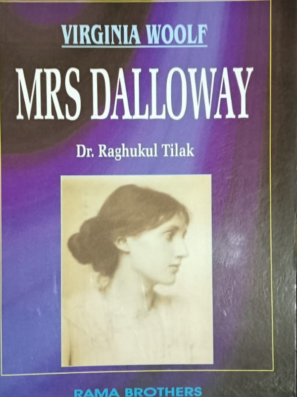 Mrs Dalloway | Virginia Woolf; Dr. Raghukul Tilak | Rama Brothers | Virginia Woolf; Dr. Raghukul Tilak