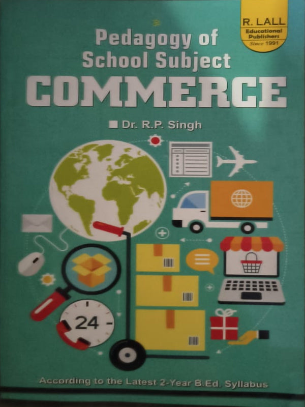 Pedagogy of School Subject Commerce | Dr. R.P. Singh | R. LALL Educational Publishers | Commerce | Dr. R.P. Singh