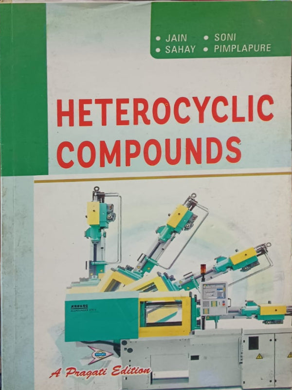 Heterocyclic Compounds | A Pragati Edition | Jain, Soni, Sahay, Pimplapure | Heterocyclic compounds | Jain, Soni, Sahay, Pimplapure | A Pragati Edition