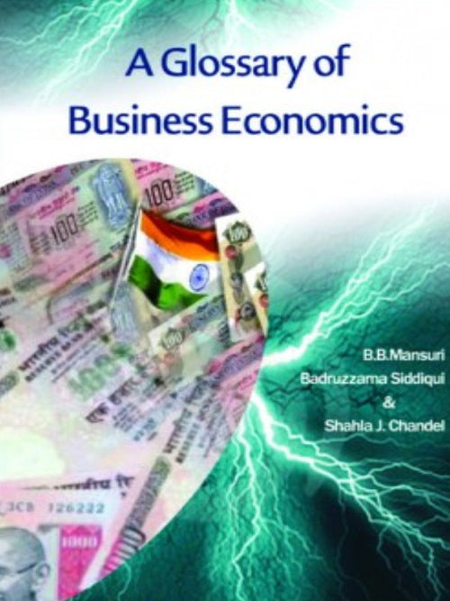 A Glossary of Business Economics | B.B. Mansuri, Badruzzama Siddiqui & Shahla J. Chandel | Business Economics | B.B. Mansuri, Badruzzama Siddiqui & Shahla J. Chandel