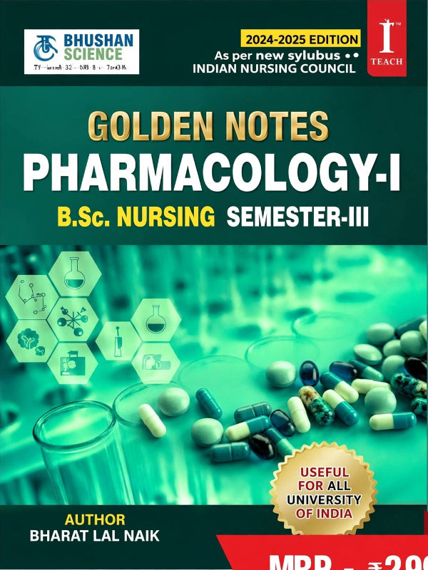 Golden Notes Pharmacology-I B.Sc. Nursing Semester-III | 2024-2025 Edition | Bharat Lal Naik | Bhushan Science | Pharmacology-I | Bharat Lal Naik | 2024-2025 Edition