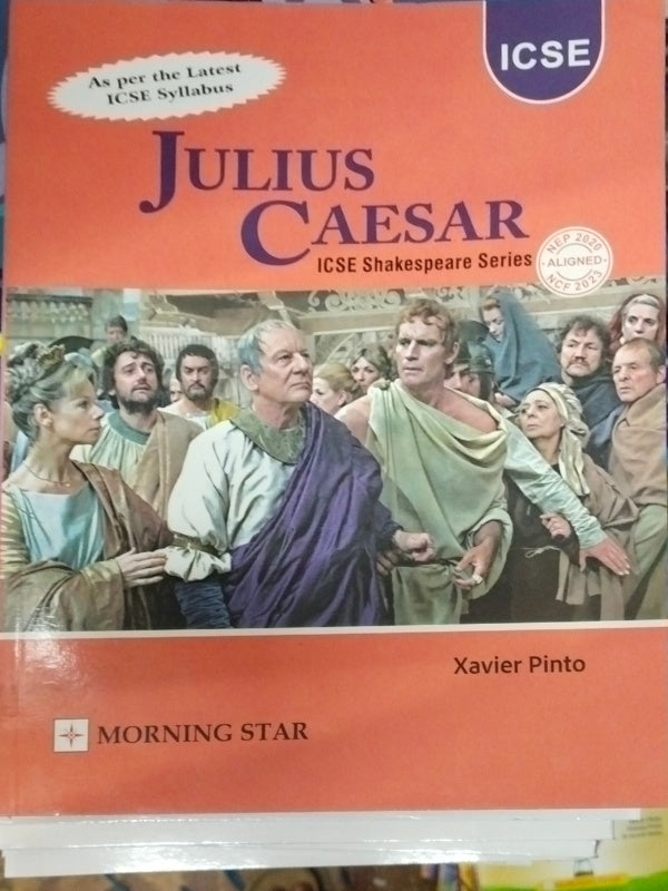 Julius Caesar | ICSE Shakespeare Series | Xavier Pinto | Morning Star | ICSE Shakespeare Series | Xavier Pinto